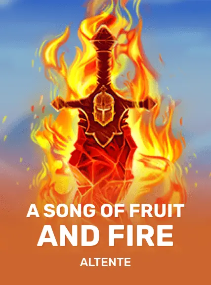 A Song of Fruit and Fire