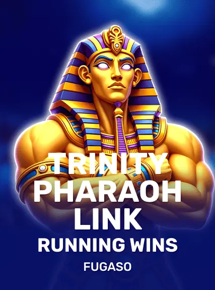 Trinity Pharaoh Link: Running Wins
